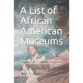A List of African American Museums: Discover the Hidden America you may never have known was there