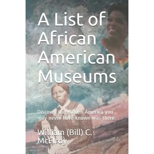 A List of African American Museums: Discover the Hidden America you may never have known was there