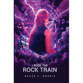 I Rode the Rock Train