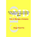As far back as I can remember, I've always wanted to be the boss: How to Manage a Company