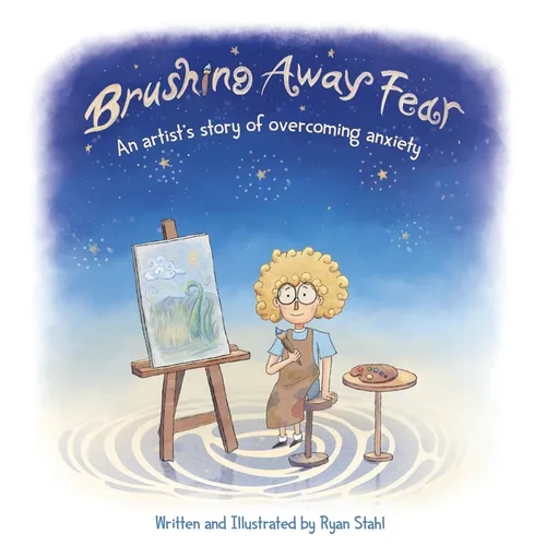 Brushing Away Fear: An Artist's Story of Overcoming Anxiety