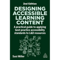 Designing Accessible Learning Content: A Practical Guide to Applying Best-Practice Accessibility Standards to L&d Resources