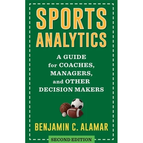 Sports Analytics: A Guide for Coaches, Managers, and Other Decision Makers