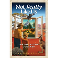 Not Really Like Us: My American Journey