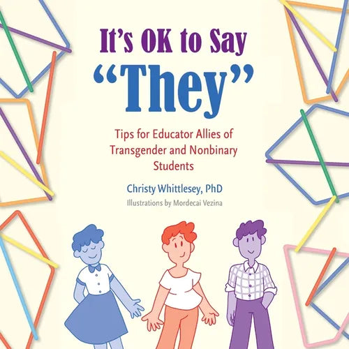 It's OK to Say "They": Tips for Educator Allies of Transgender and Nonbinary Students