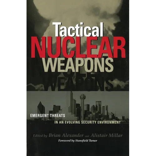 Tactical Nuclear Weapons: Emergent Threats in an Evolving Security Environment