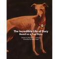 The Incredible Life of Dory: Based on the true story of Dory's Slithery