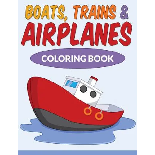 Boats, Trains & Airplanes Coloring Book