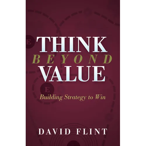 Think Beyond Value: Building Strategy to Win