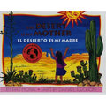 The Desert Is My Mother/El Desierto Es Mi Madre