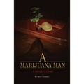 A Marijuana Man a Dealer's Diary