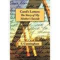 Carol's Letters: The Story of My Mother's Suicide