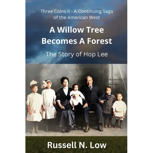 A Willow Tree Becomes a Forest: The Story of Hop Lee