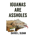 Iguanas Are Assholes