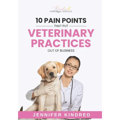 10 Pain Points That Put Veterinary Practices Out Of Business