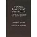 Toward Benevolent Neutrality, Volumes 1 and 2: Church, State, and the Supreme Court