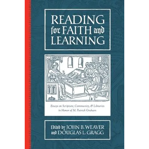 Reading for Faith and Learning: Essays on Scripture, Community, & Libraries in Honor of M. Patrick Graham