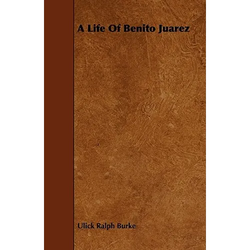 A Life of Benito Juarez