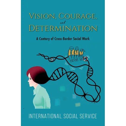 Vision, Courage, and Determination: A Century of Cross-Border Social Work