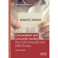 Consumption and Consumer Society: The Craft Consumer and Other Essays