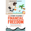 From Paycheck-to-Paycheck to Financial Freedom: Things You Never Learned From School About Financial Intelligence