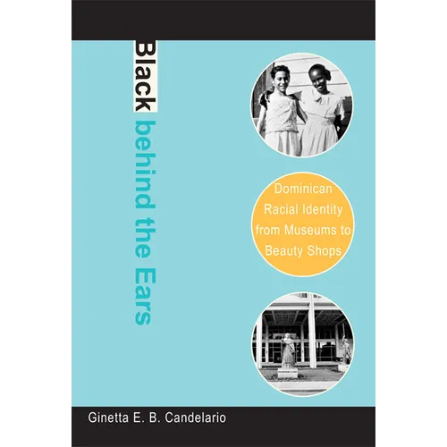 Black behind the Ears: Dominican Racial Identity from Museums to Beauty Shops