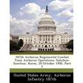 187th Airborne Regimental Combat Team Airborne Operations: Sukchon-Sunchon, Korea, 20 October 1950, Part 2