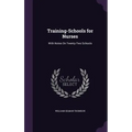 Training-Schools for Nurses: With Notes On Twenty-Two Schools