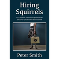 Hiring Squirrels: 12 Essential Interview Questions to Uncover Great Retail Sales Talent