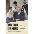 Mark Twain Remembered: An Anecdotal Biography
