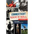 Connecticut Rock 'n' Roll: A History