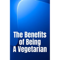 The Benefits of Being A Vegetarian: You'd Like To Lose Weight