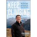 Keep Climbing: How I Beat Cancer and Reached the Top of the World