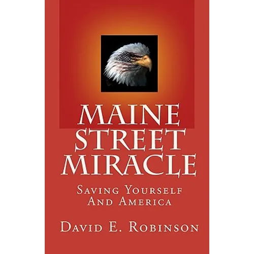 Maine Street Miracle: Saving Yourself And America