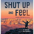 Shut Up and Feel: An Adult Picture Book on Emotions
