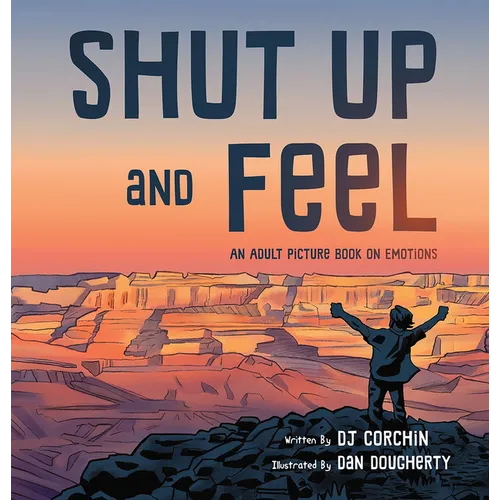 Shut Up and Feel: An Adult Picture Book on Emotions