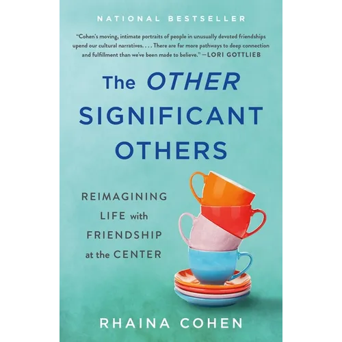 The Other Significant Others: Reimagining Life with Friendship at the Center