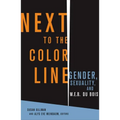 Next to the Color Line: Gender, Sexuality, and W. E. B. Du Bois