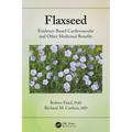 Flaxseed: Evidence-Based Cardiovascular and Other Medicinal Benefits