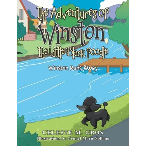 The Adventures of Winston, the Little Black Poodle: Winston Runs Away