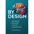 By Design: Leadership Reframed Through Neuroscience
