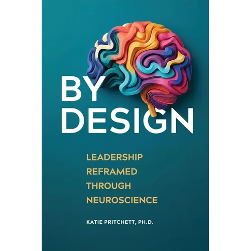 By Design: Leadership Reframed Through Neuroscience