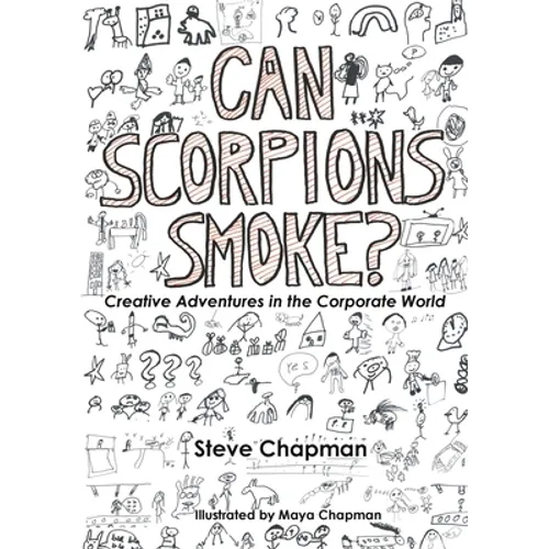 Can Scorpions Smoke? Creative Adventures in the Corporate World