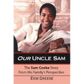Our Uncle Sam: The Sam Cooke Story from His Family's Perspective