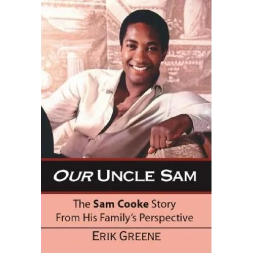 Our Uncle Sam: The Sam Cooke Story from His Family's Perspective