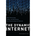 The Dynamic Internet: How Technology, Users, and Businesses are Transforming the Network