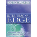 Interpersonal Edge: Breakthrough Tools for Talking to Anyone, Anywhere, about Anything