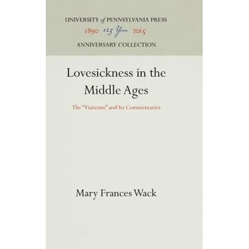 Lovesickness in the Middle Ages: The Viaticum and Its Commentaries