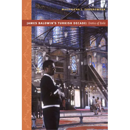 James Baldwin's Turkish Decade: Erotics of Exile