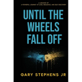 Until the Wheels Fall Off